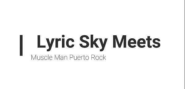  Lyric Sky Enjoys his Muscles